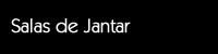 Salas de Jantar
